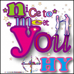[nice to meet you]